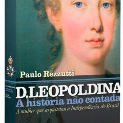 Semana da Pátria: dica de leitura – Biografia da Imperatriz Leopoldina